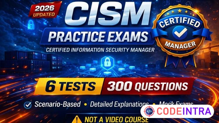 CISM Practice Tests 2026: Pass the CISM Exam with Confidence