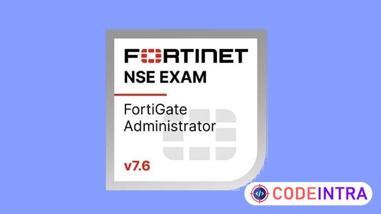 Fortinet NSE 4 - FortiOS 7.6 Administrator Practice Tests
