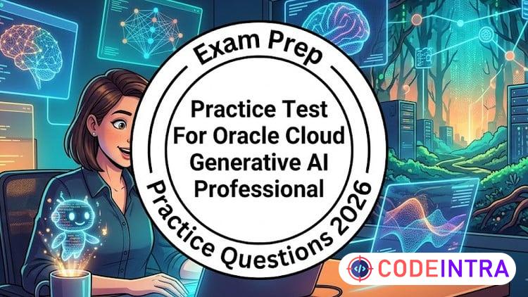 Practice Tests For Oracle Cloud Generative AI Professional
