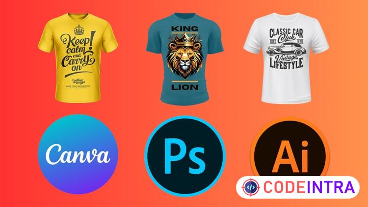 T-Shirt Design Mastery: Illustrator, Photoshop and Canva