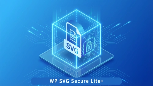 WP SVG Secure Lite+ | Safe SVG Uploads, Advanced XML Sanitization & Media Library Vector Support