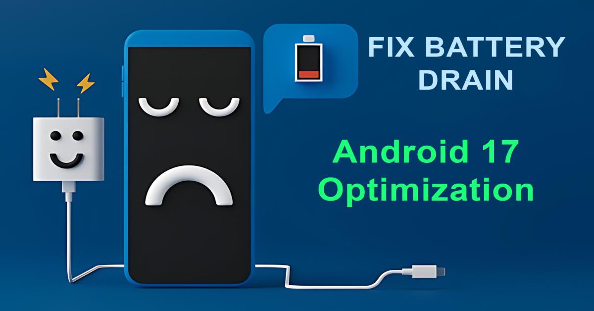 Stop the Drain: 5 Android 17 Settings You Must Turn OFF for 2x Battery Life - Codeintra