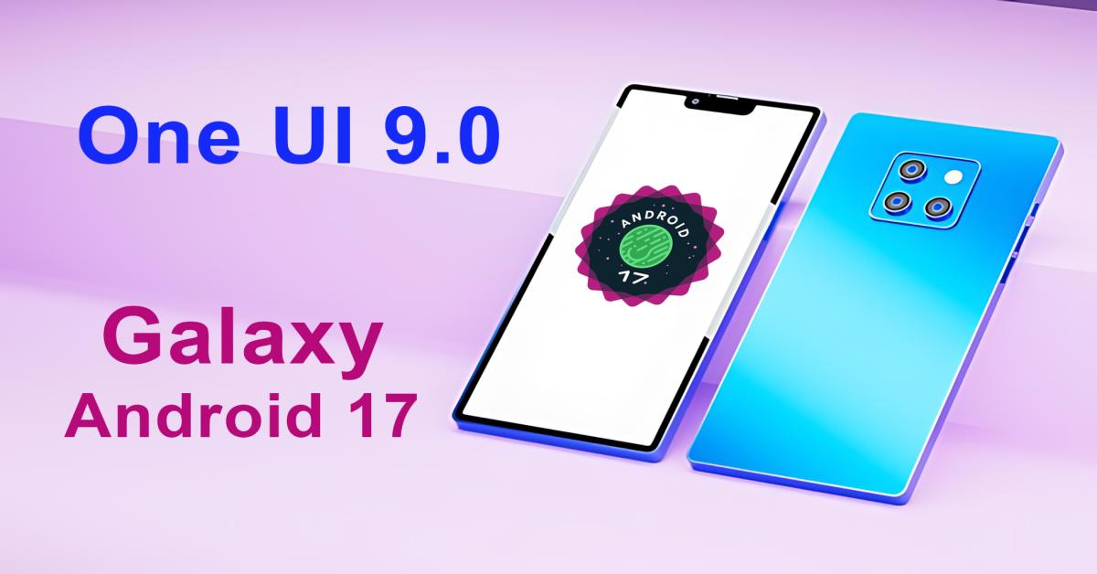 Samsung Galaxy Android 17 (One UI 9.0) Update List: Is Your Device Eligible? - Codeintra